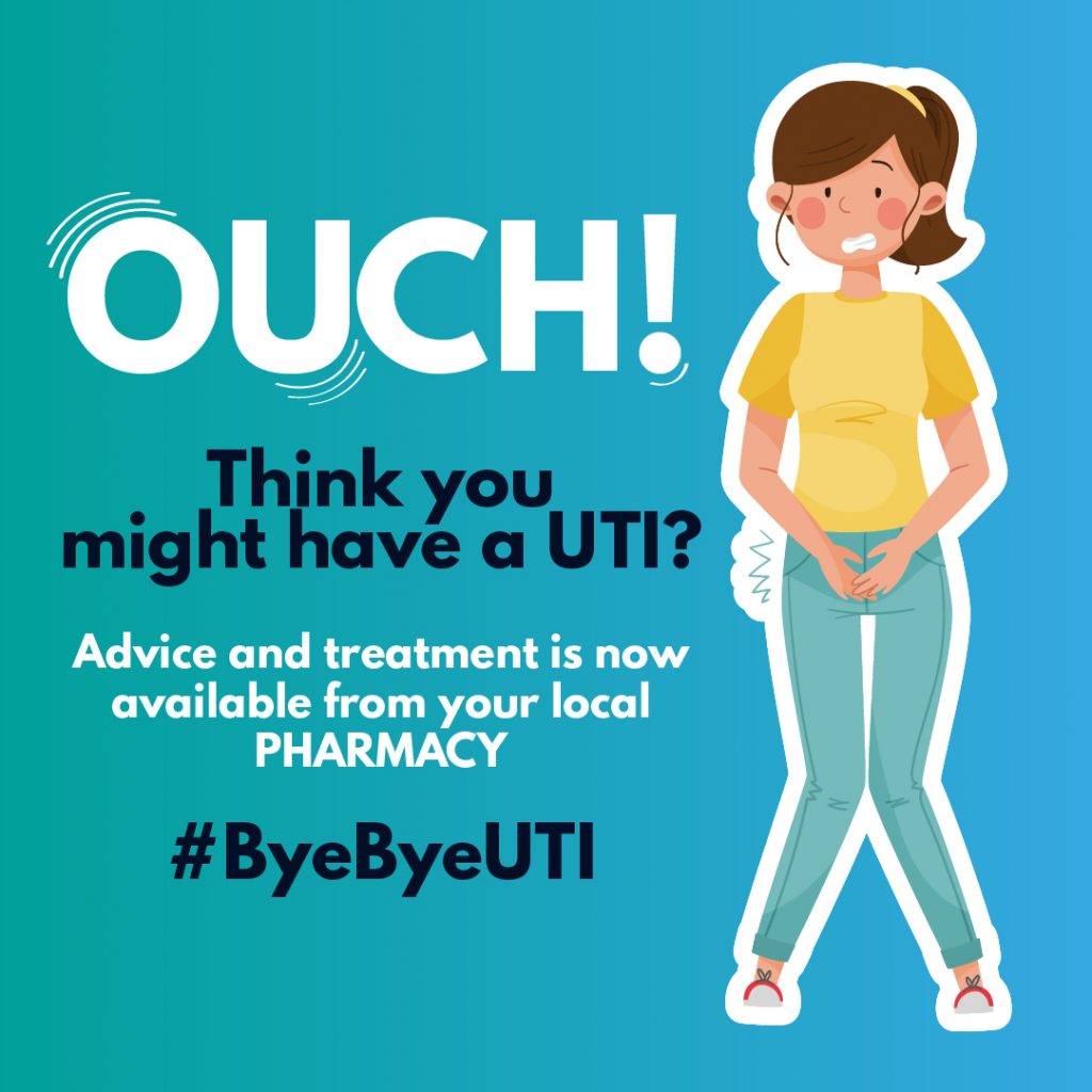 OUCH!
Think you
might have a UTI?
Advice and treatment is now
available from your local
PHARMACY
#ByeByeUTI