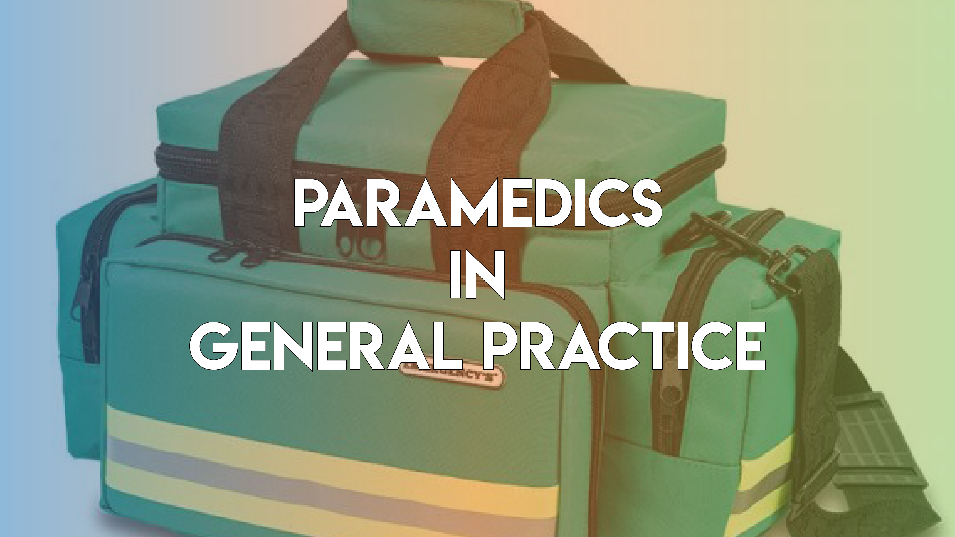 a green paramedic bag in the background with the words 'Paramedics in General Practice' in the front.